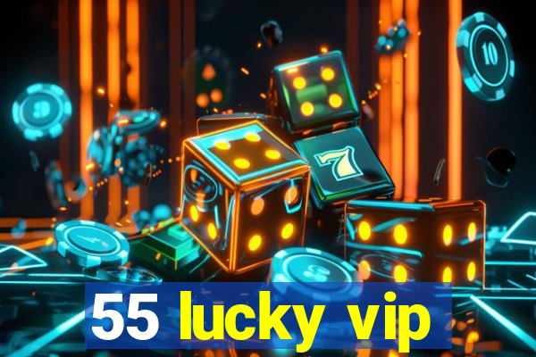 55 lucky vip